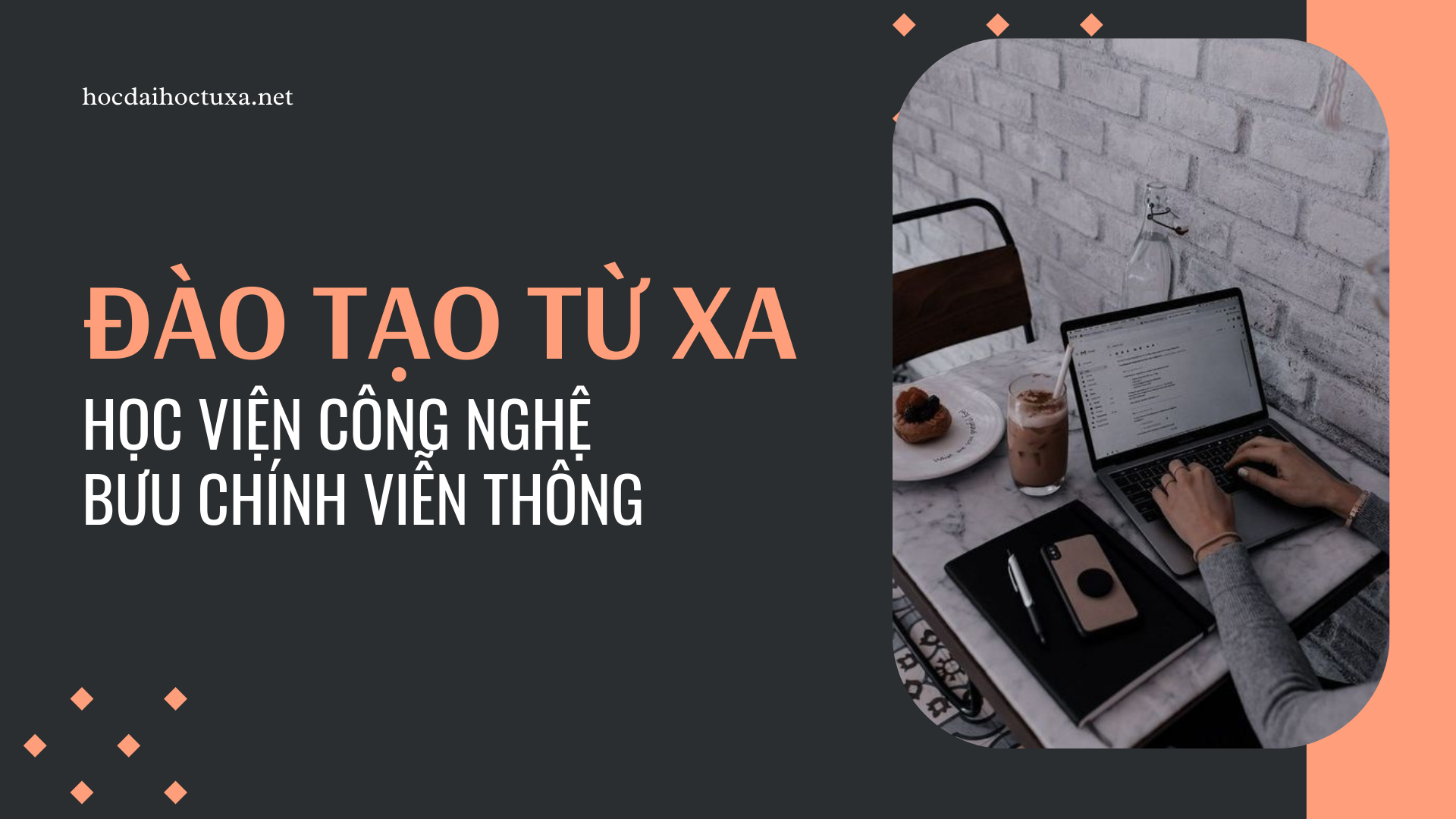 Đại học từ xa Học viện Công nghệ Bưu chính Viễn thông – Một số câu hỏi thường gặp