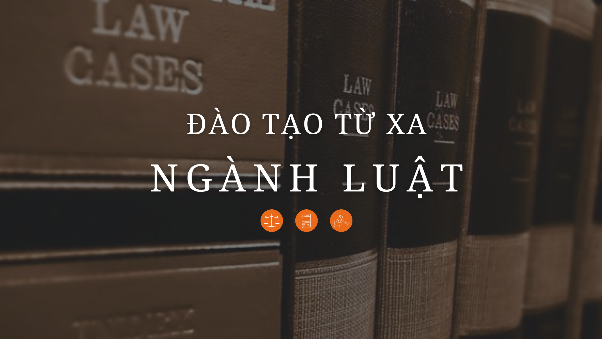 Học luật từ xa – Giải pháp nâng tầm tri thức